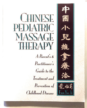 Chinese Pediatric Massage Therapy: A Parents And Practitioners Guide To The Treatment And Prevention Of Childhood Disease-new,New