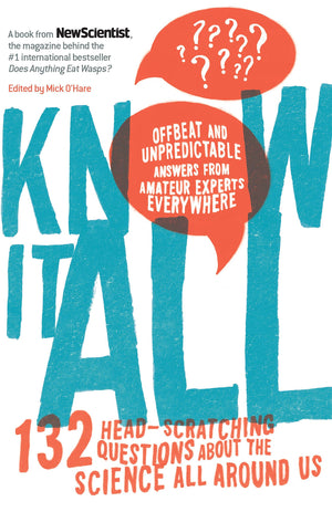 Know It All: 132 Headscratching Questions About The Science All Around Us