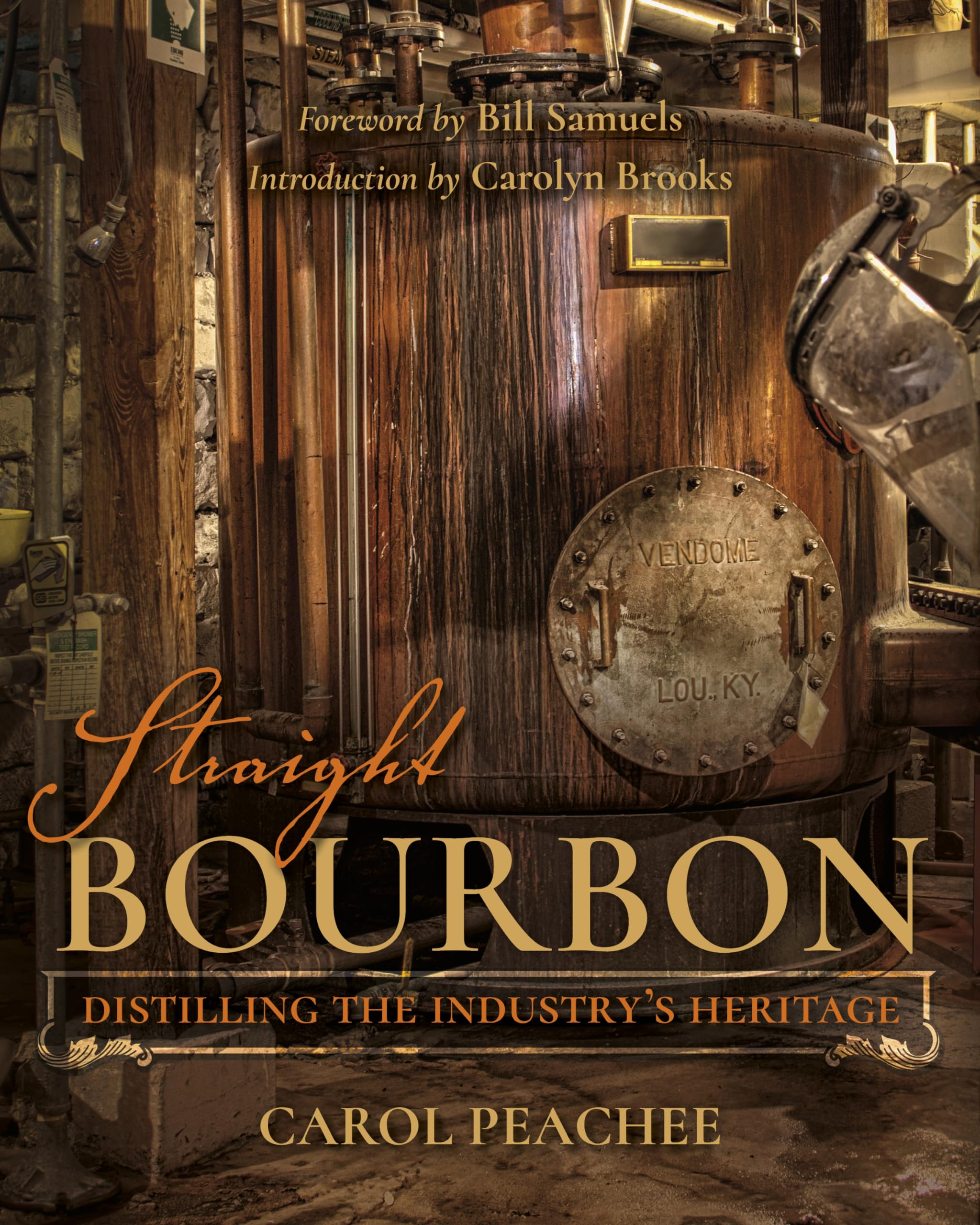 Straight Bourbon: Distilling the Industry's Heritage,New