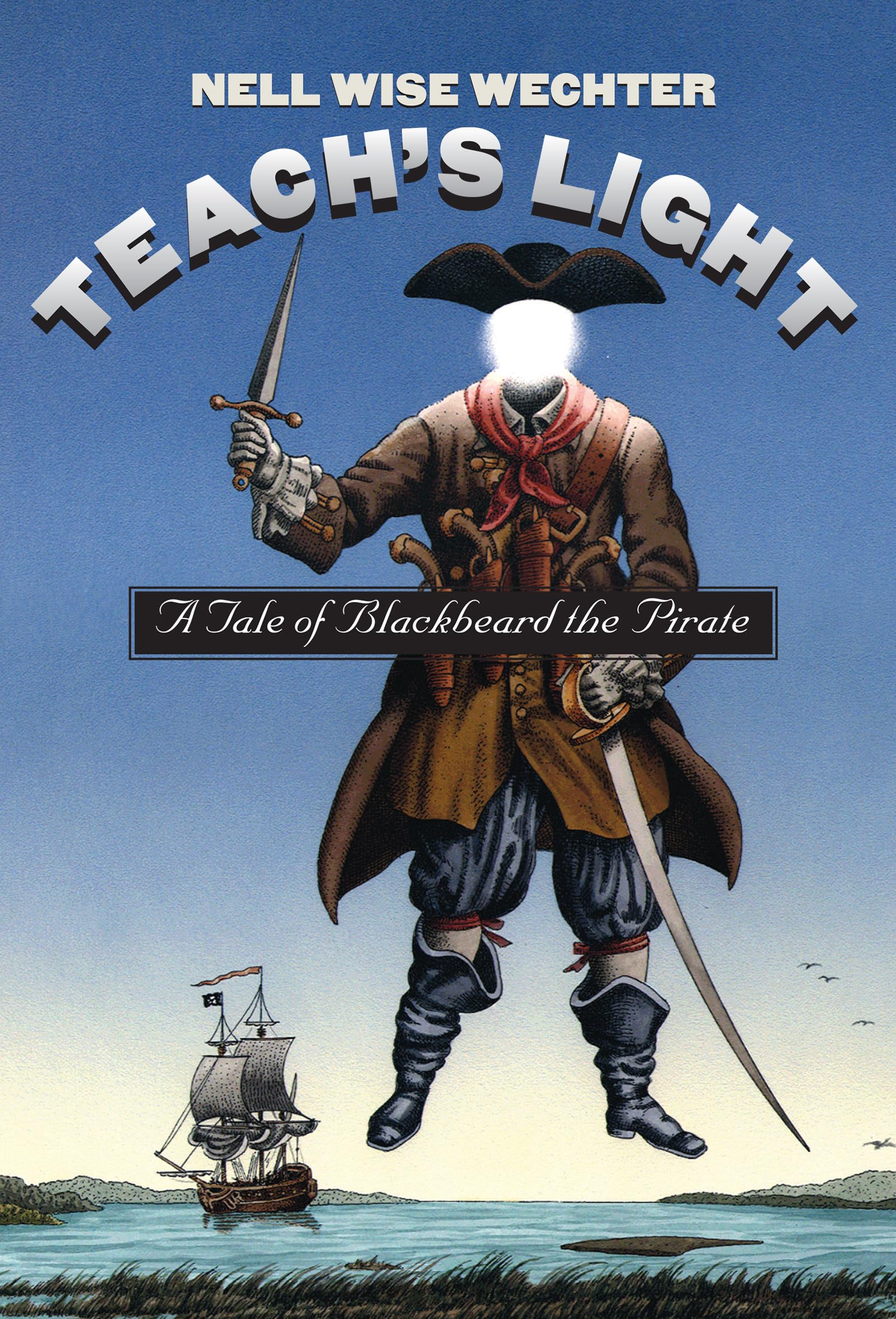 Teach'S Light: A Tale Of Blackbeard The Pirate (Chapel Hill Book),New