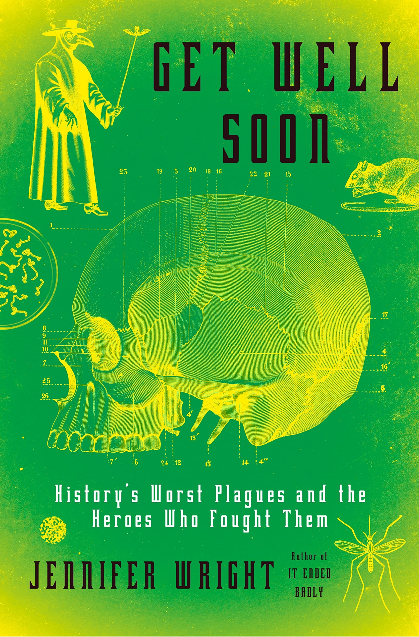 Get Well Soon: History'S Worst Plagues And The Heroes Who Fought Them