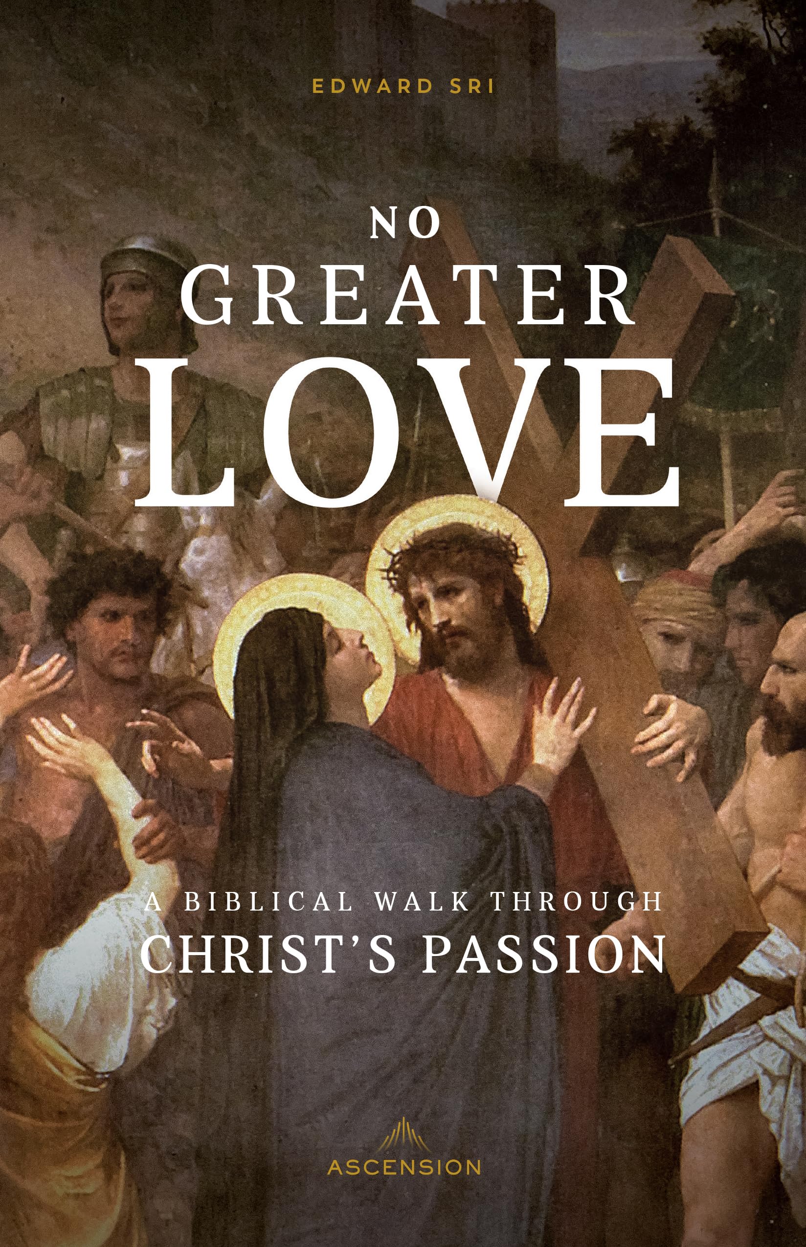 No Greater Love: A Biblical Walk Through Christ's Passion,Used
