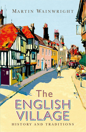 The English Village: History and Traditions,Used