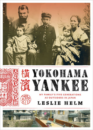 Yokohama Yankee: My Family'S Five Generations As Outsiders In Japan-used