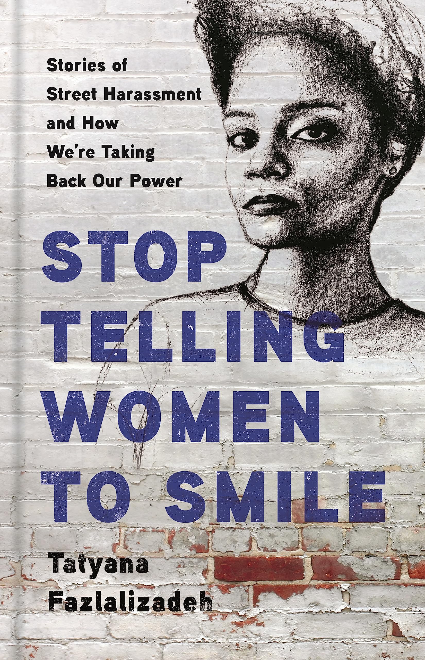 Stop Telling Women to Smile: Stories of Street Harassment and How We're Taking Back Our Power,Used