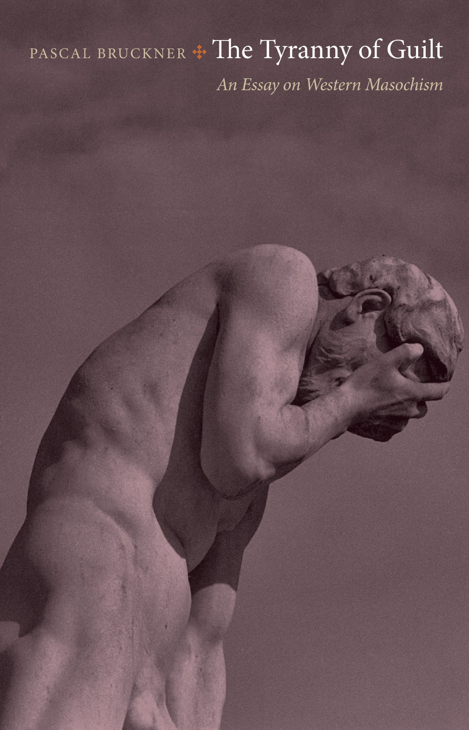 The Tyranny of Guilt: An Essay on Western Masochism,Used