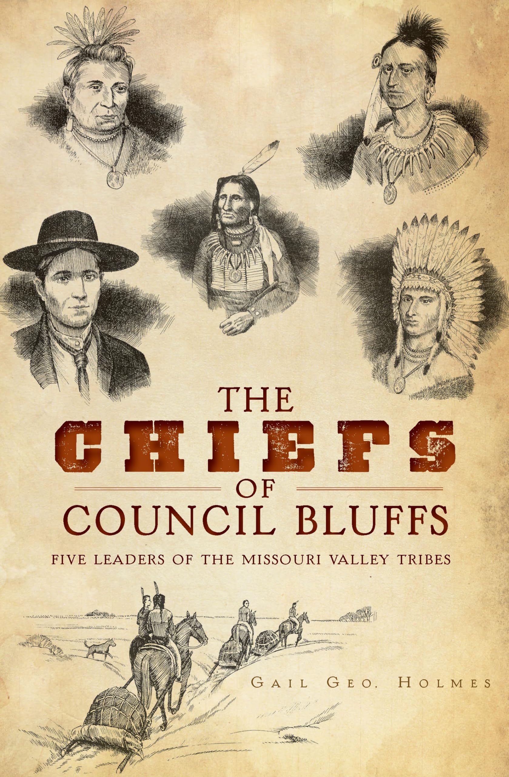 The Chiefs Of Council Bluffs: Five Leaders Of The Missouri Valley Tribes,Used