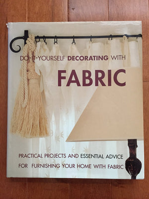 DoItYourself Decorating With Fabric: Practical Projects and Essential Advice for Furnishing Your Home With Fabric,Used