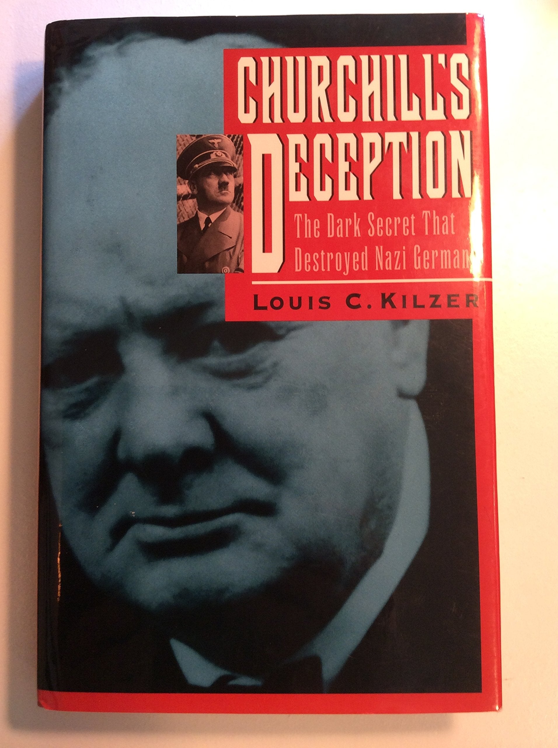 Churchill'S Deception: The Dark Secret That Destroyed Nazi Germany,New