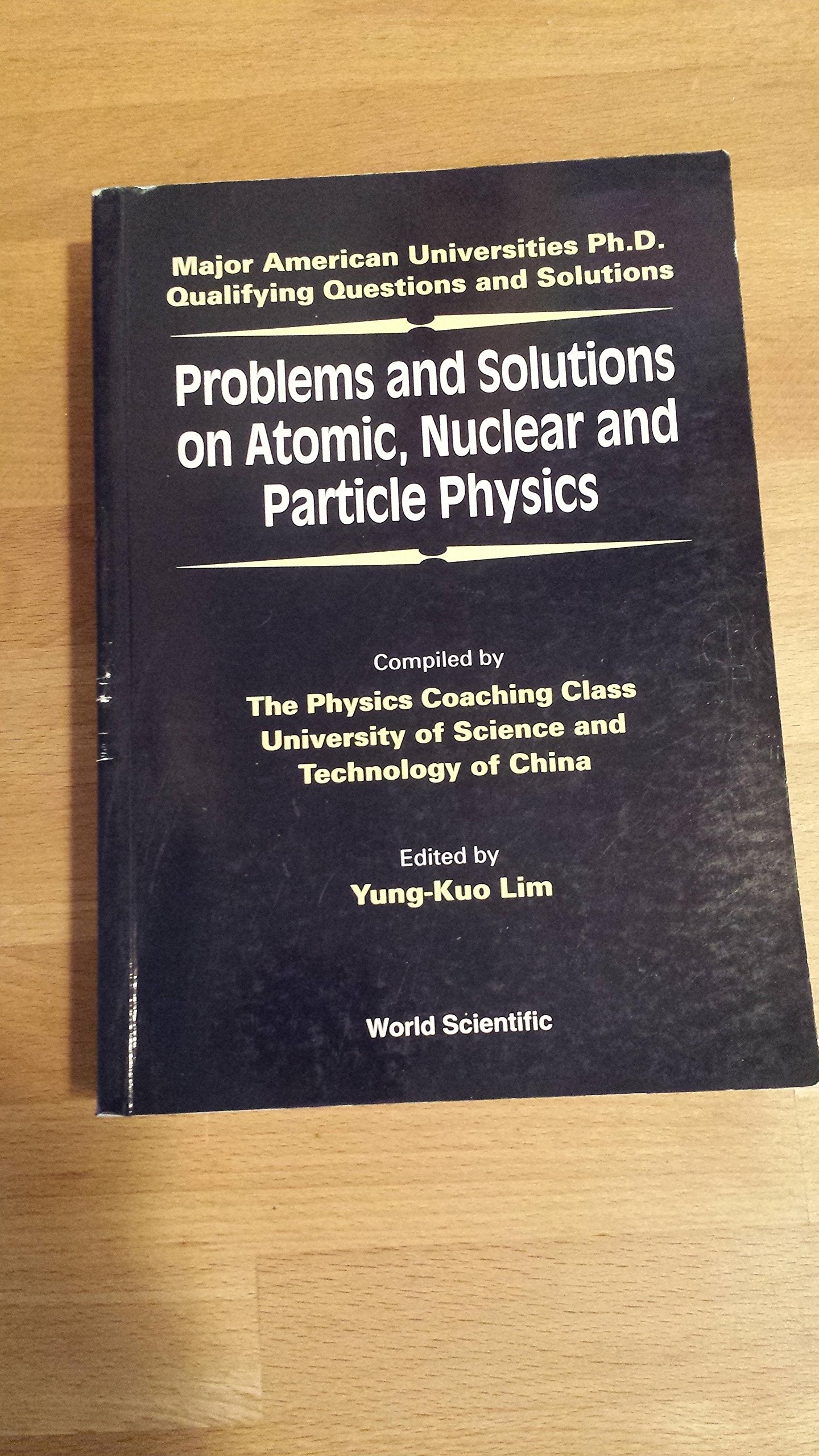 PROBLEMS AND SOLUTIONS ON ATOMIC, NUCLEAR AND PARTICLE PHYSICS (Major American Universities PH.D. Qualifying Questions and S),Used