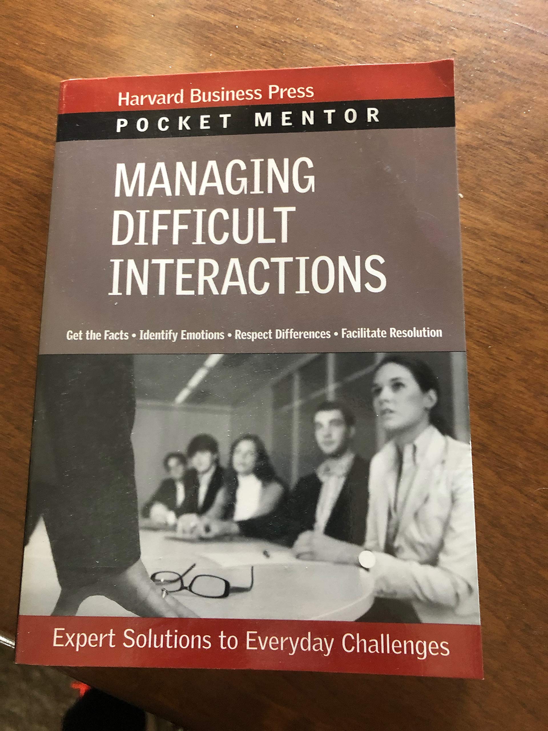 Managing Difficult Interactions: Expert Solutions to Everyday Challenges (Pocket Mentor),New