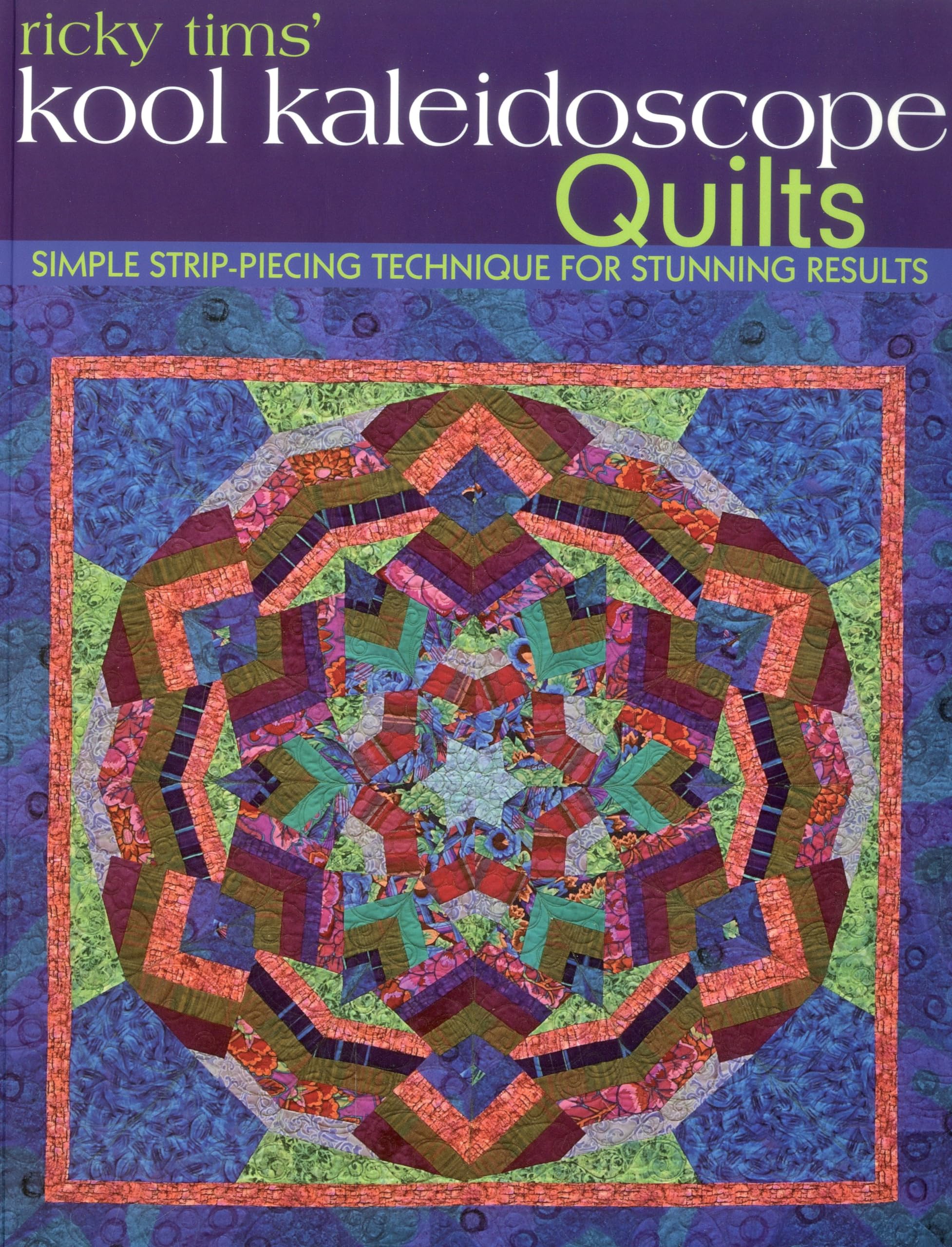 Ricky Tims' Kool Kaleidoscope Quilts: Simple StripPiecing Technique for Stunning Results,Used