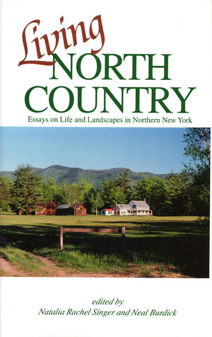 Living North Country: Essays On Life And Landscape In Northern New York,New
