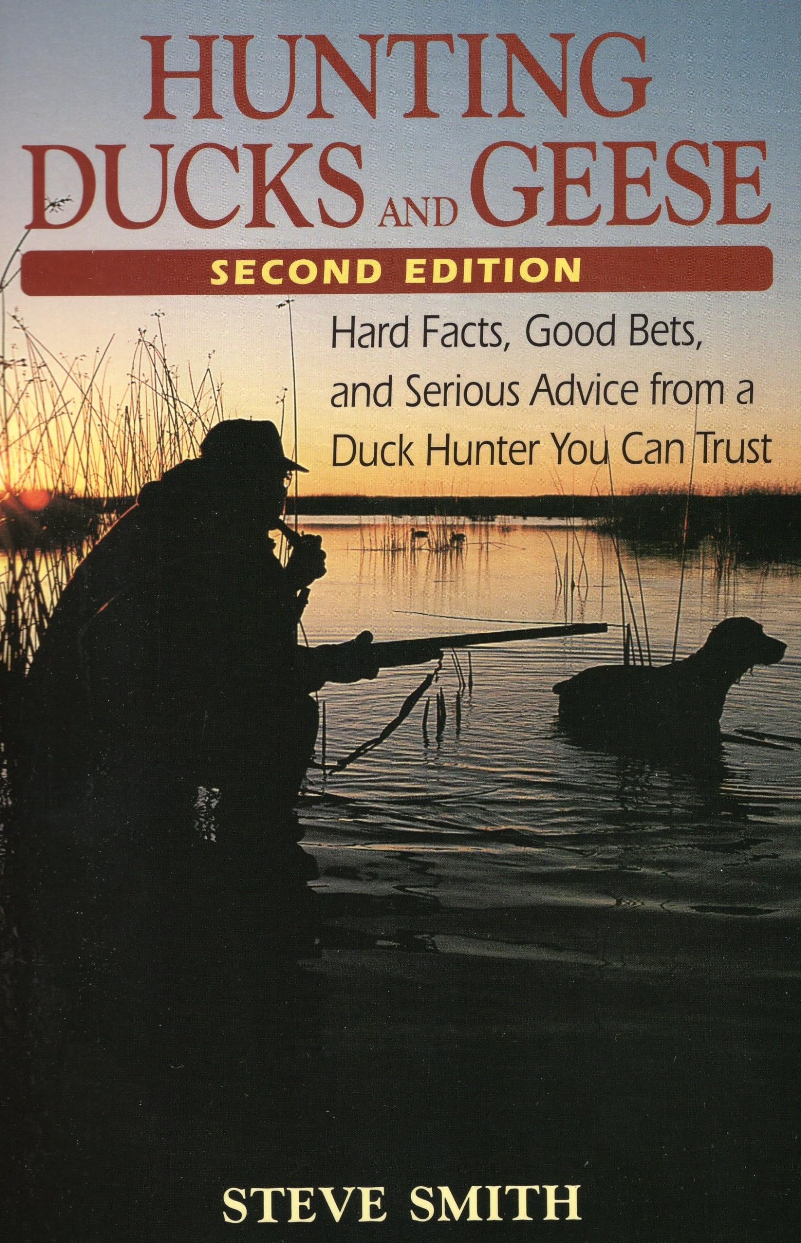 Hunting Ducks and Geese: Hard Facts, Good Bets, and Serious Advice from a Duck Hunter You Can Trust,Used
