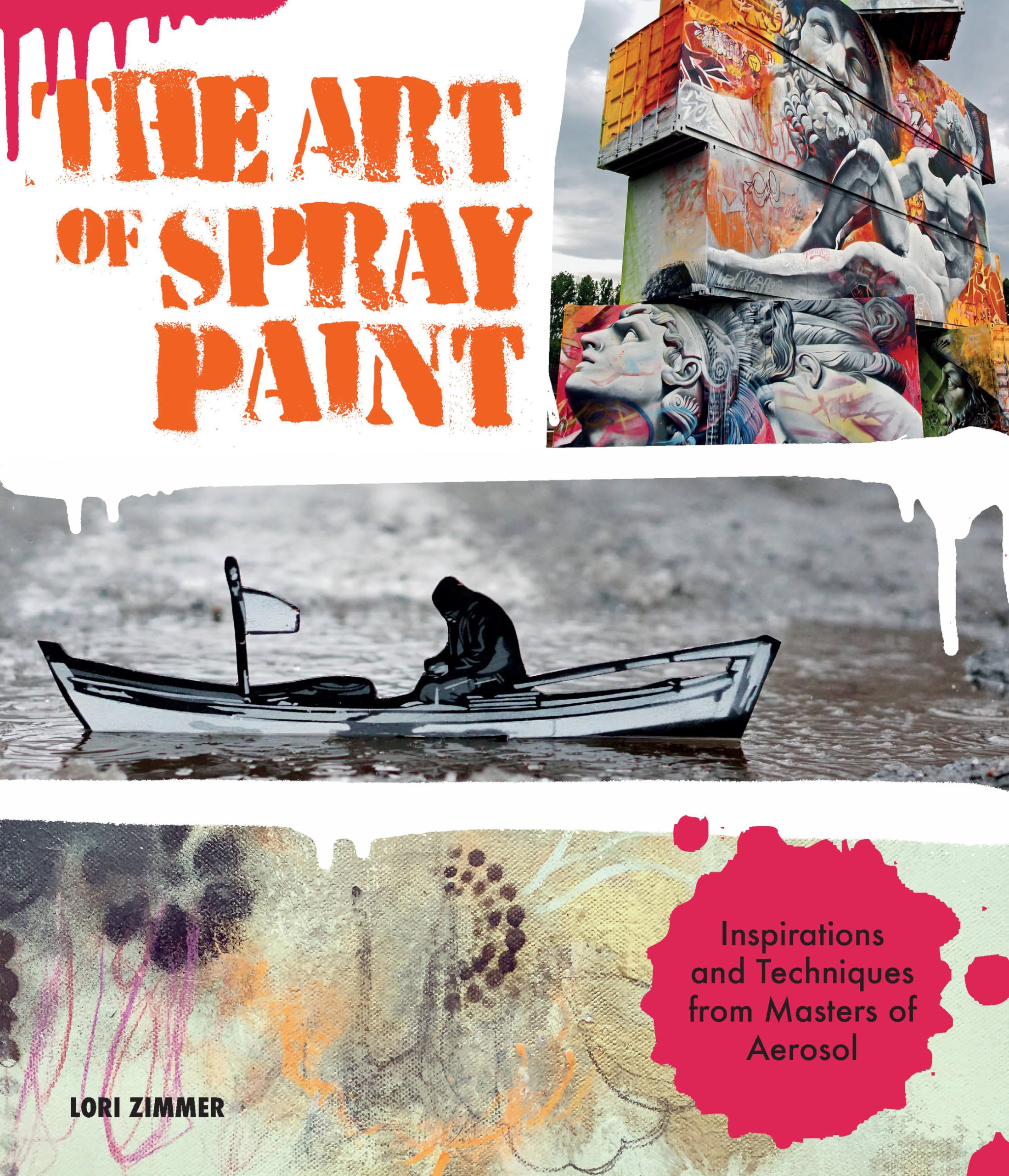 The Art of Spray Paint: Inspirations and Techniques from Masters of Aerosol,Used