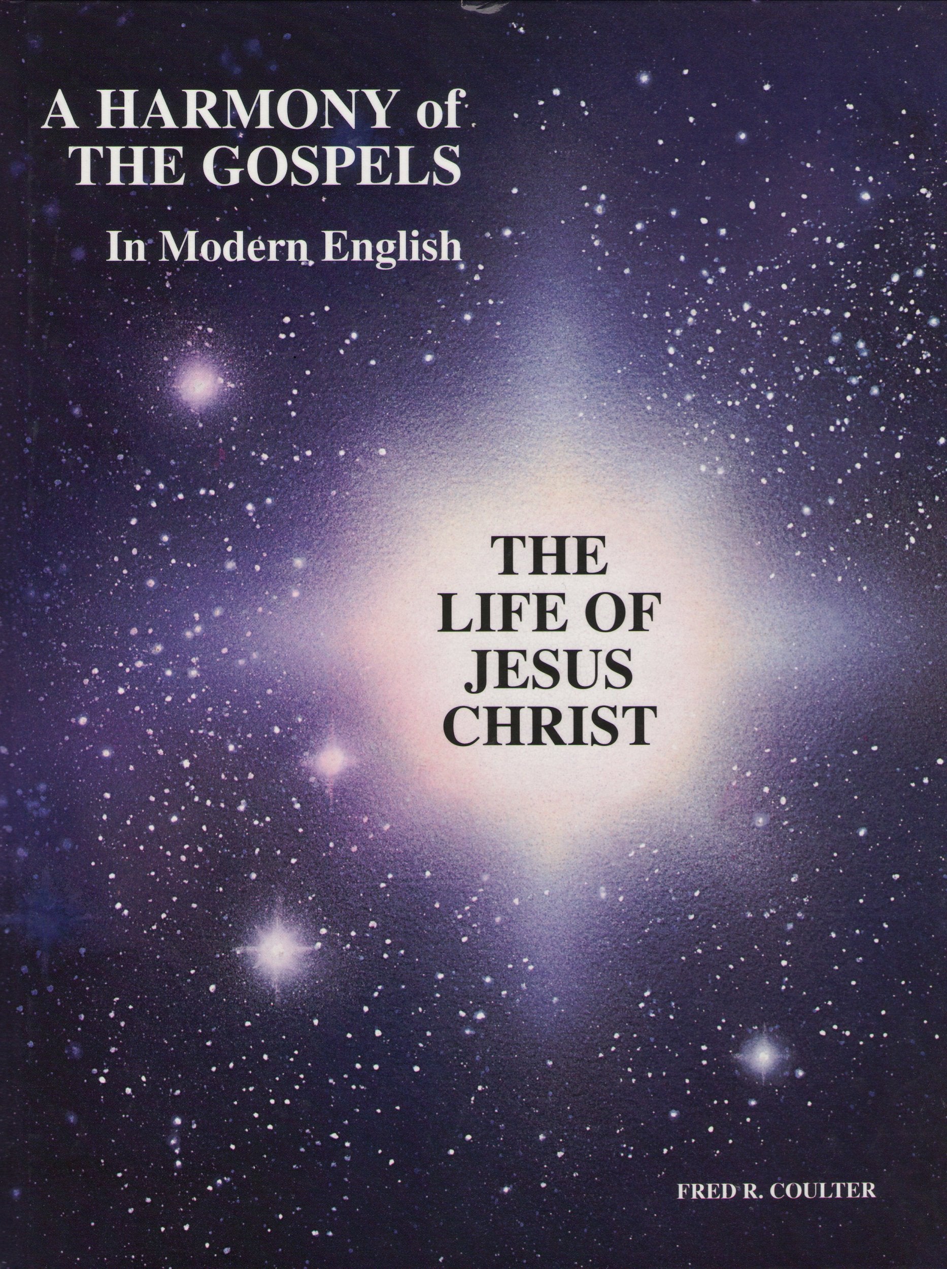 A Harmony Of The Gospels In Modern English: The Life Of Jesus Christ