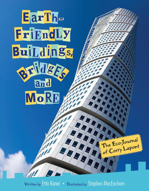 Earthfriendly Buildings, Bridges And More: The Ecojournal Of Corry Lapont