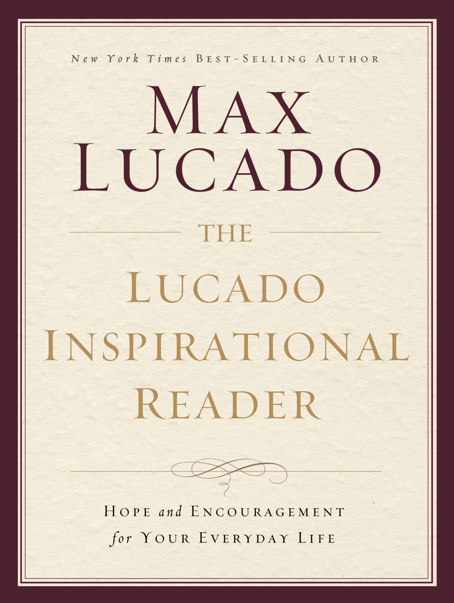 The Lucado Inspirational Reader: Hope and Encouragement for Your Everyday Life,Used