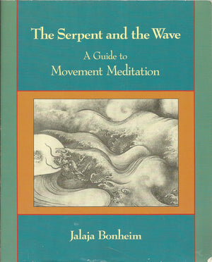 The Serpent and the Wave: A Guide to Movement Meditation,Used