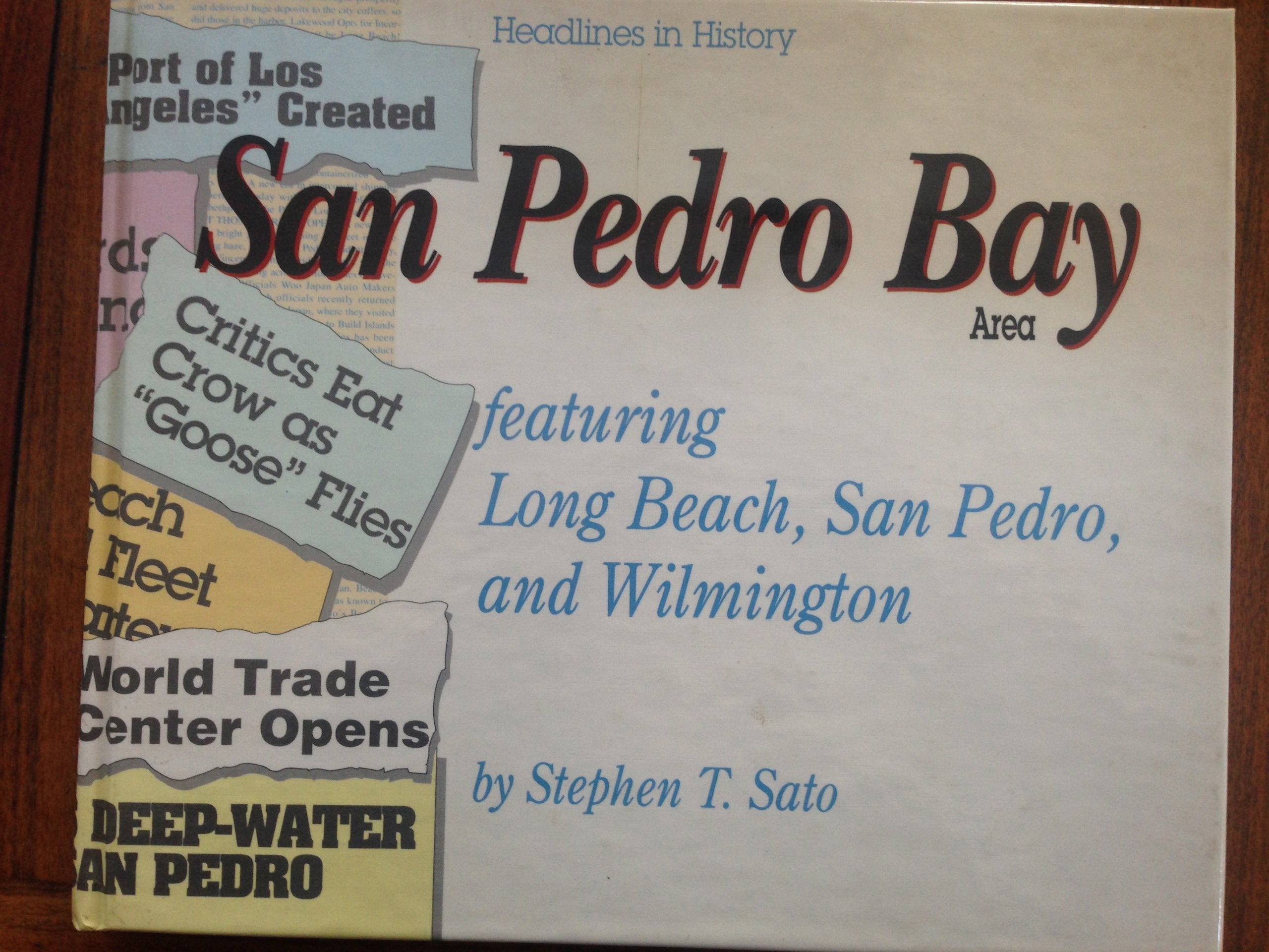San Pedro Bay Area: Featuring Long Beach, San Pedro, and Wilmington (Headlines in history),Used