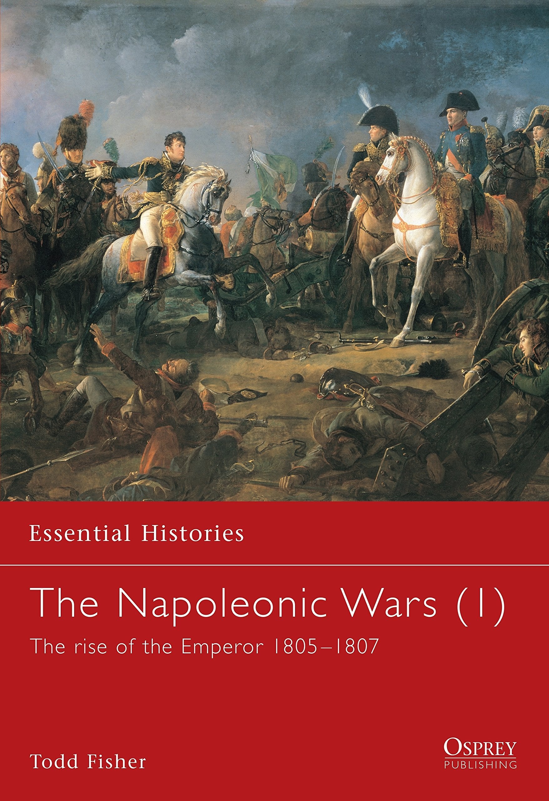 The Napoleonic Wars (1): The rise of the Emperor 18051807 (Essential Histories),Used
