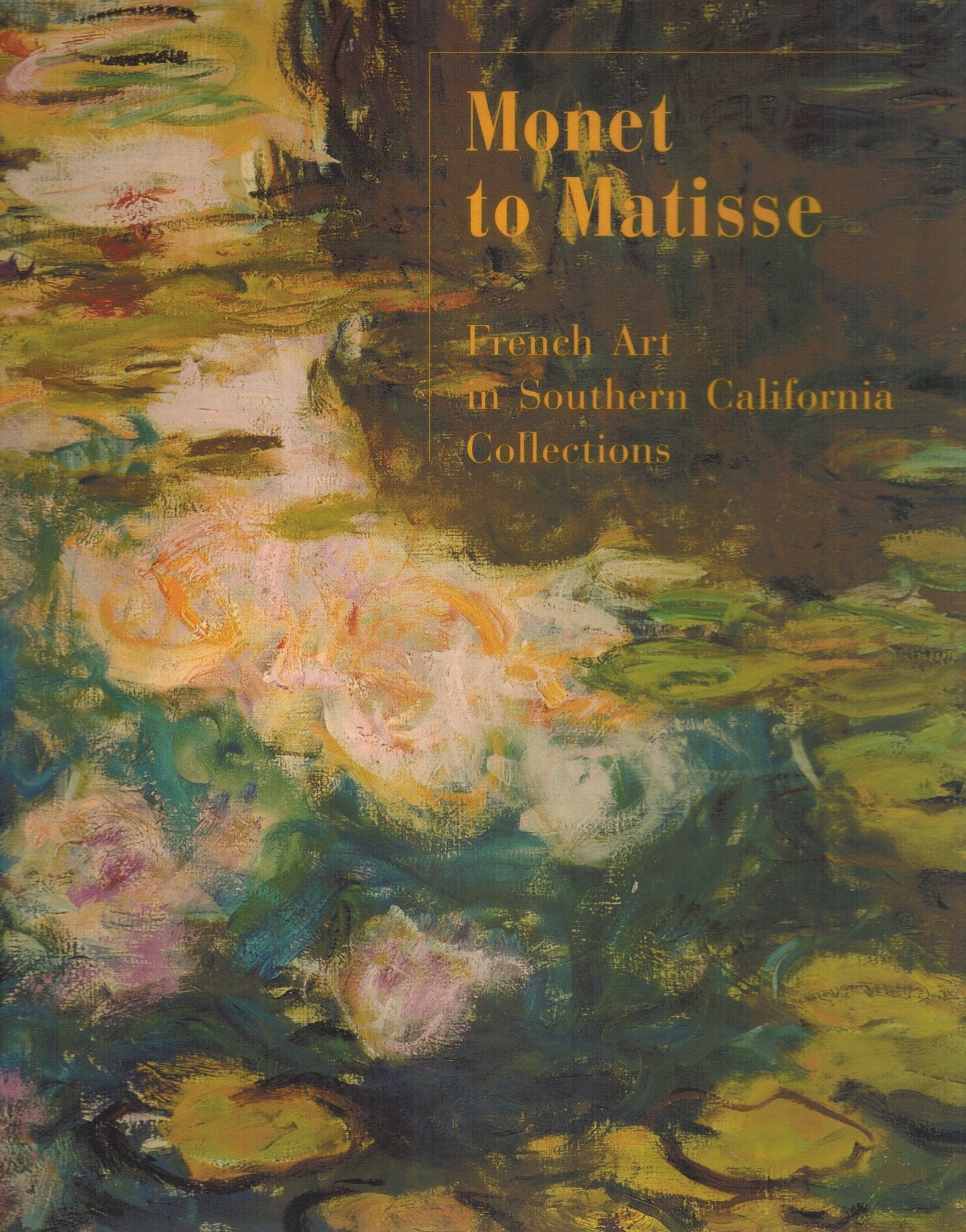 Monet To Matisse: French Art In Southern California Collections,Used