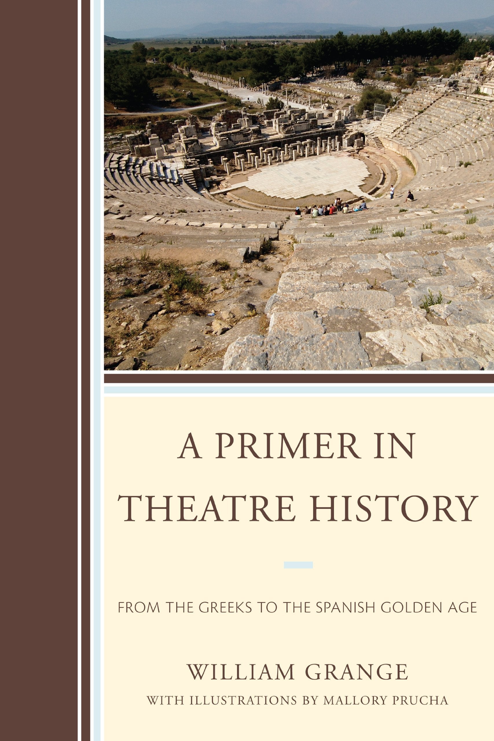 A Primer in Theatre History: From the Greeks to the Spanish Golden Age,Used