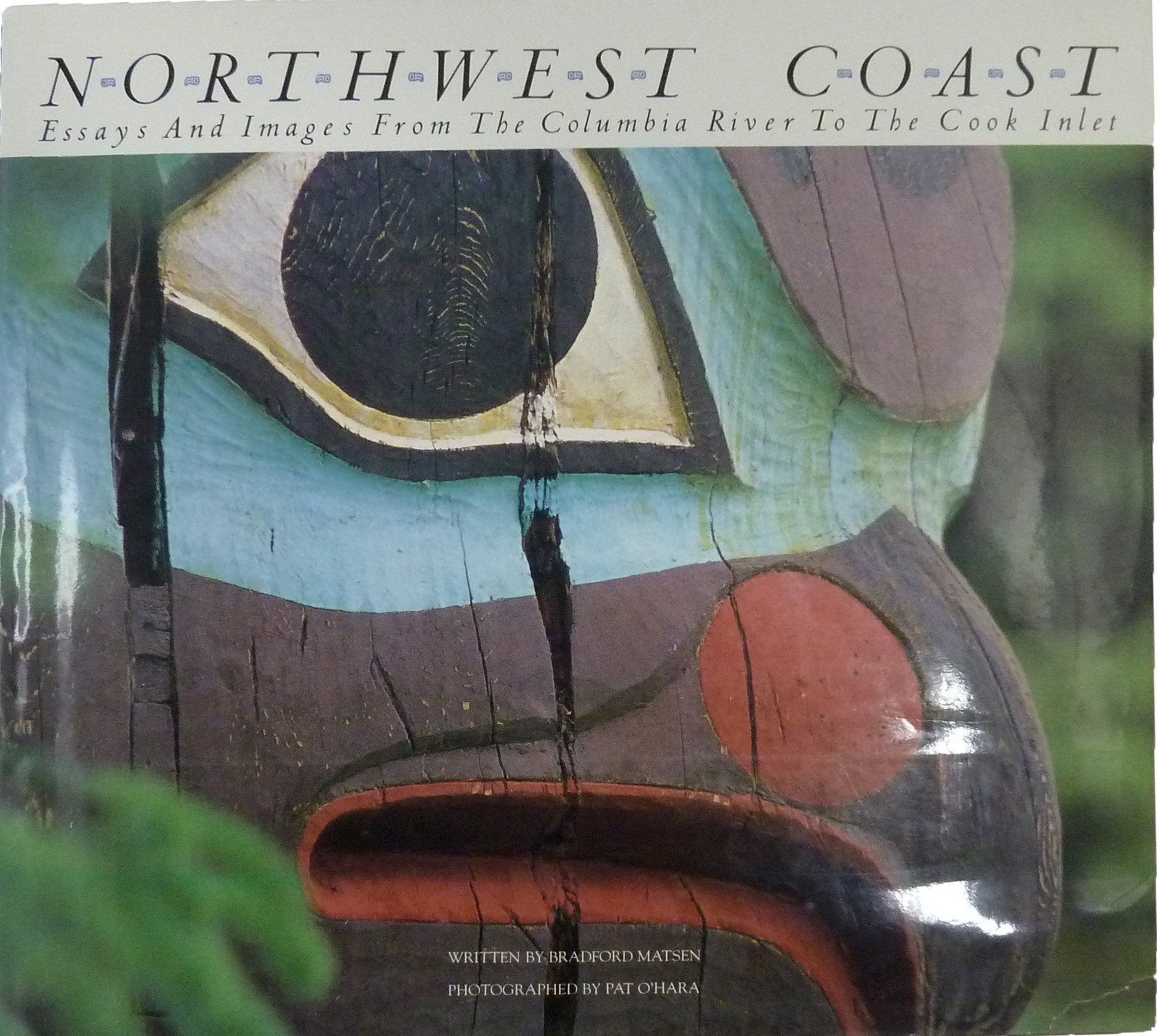 Northwest Coast: Essays And Images From The Columbia River To The Cook Inlet-new