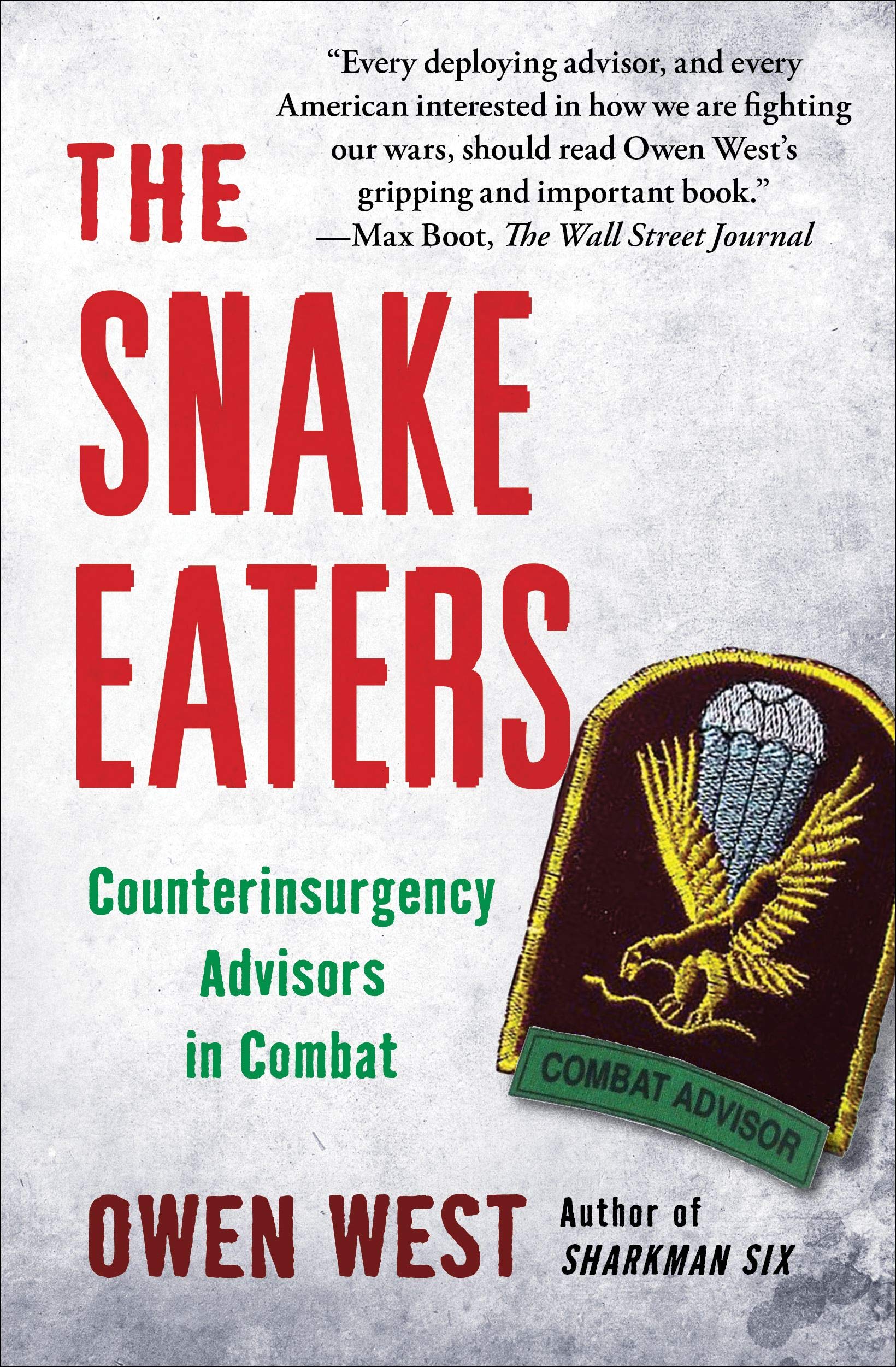 The Snake Eaters: Counterinsurgency Advisors in Combat,Used