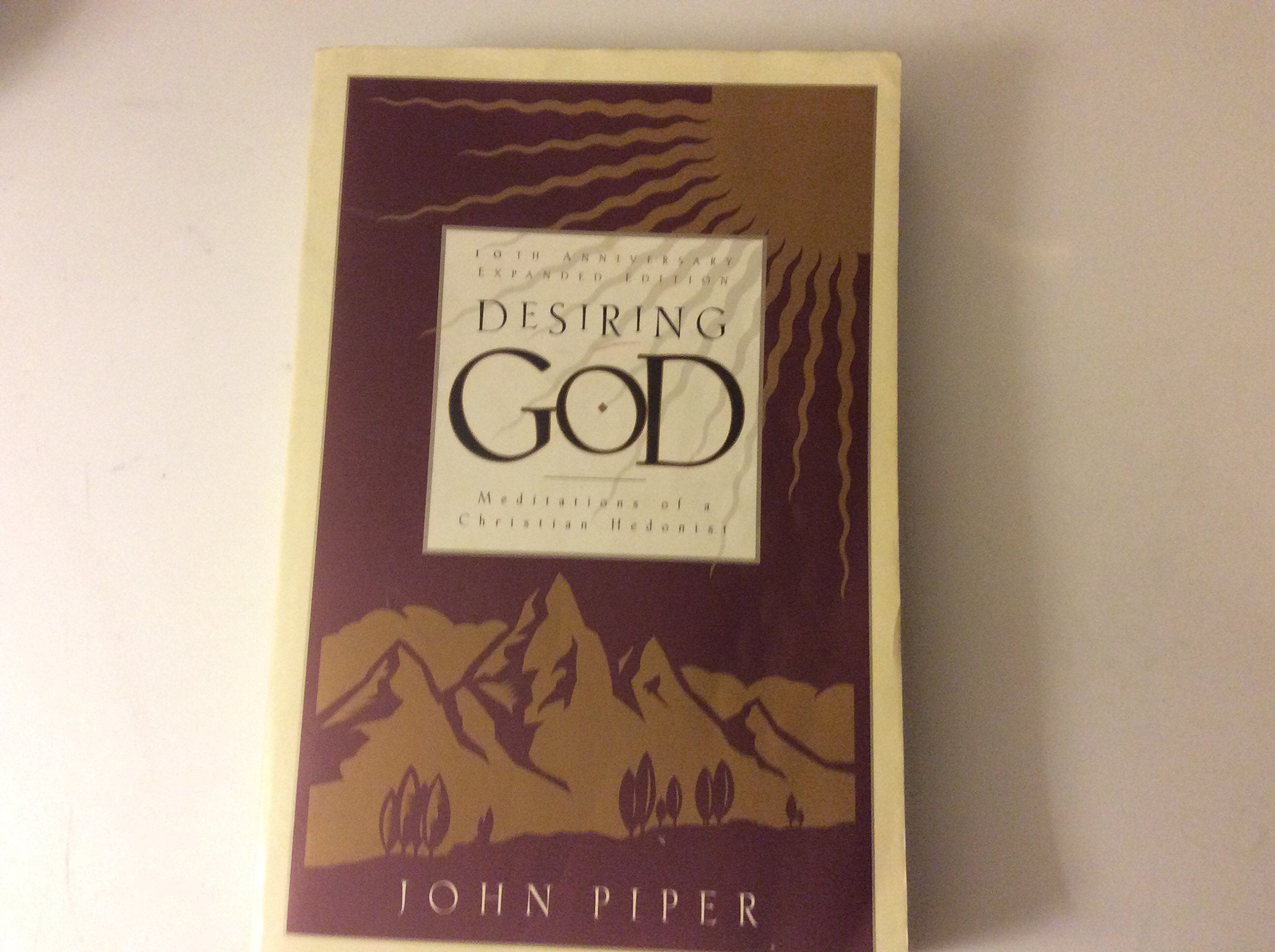 Desiring God: Meditations Of A Christian Hedonist