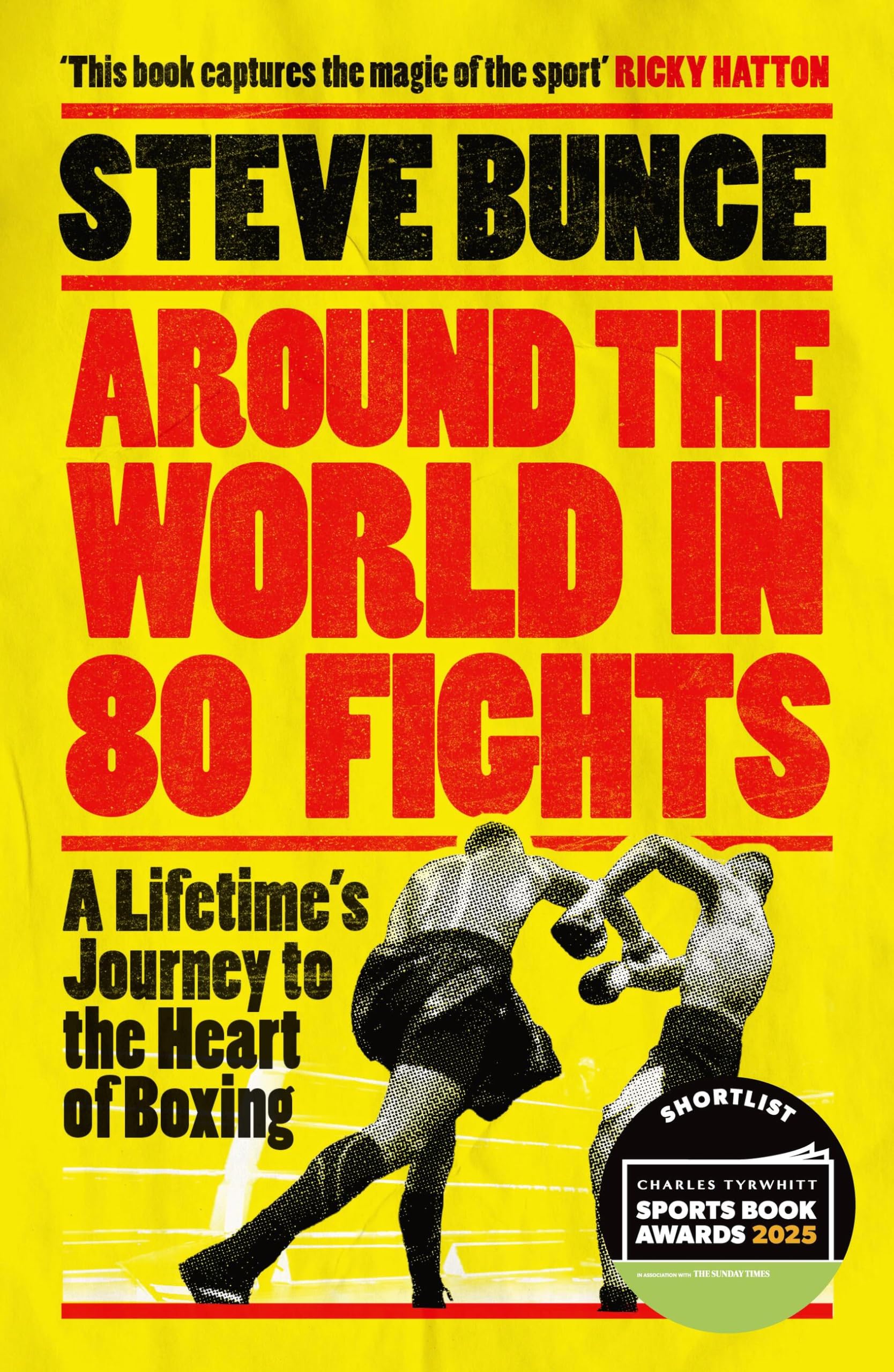 Around The World In 80 Fights: A LifetimeS Journey To The Heart Of Boxing