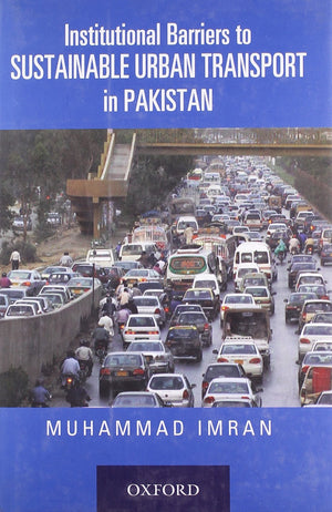 Institutional Barriers to Sustainable Urban Transport in Pakistan,Used