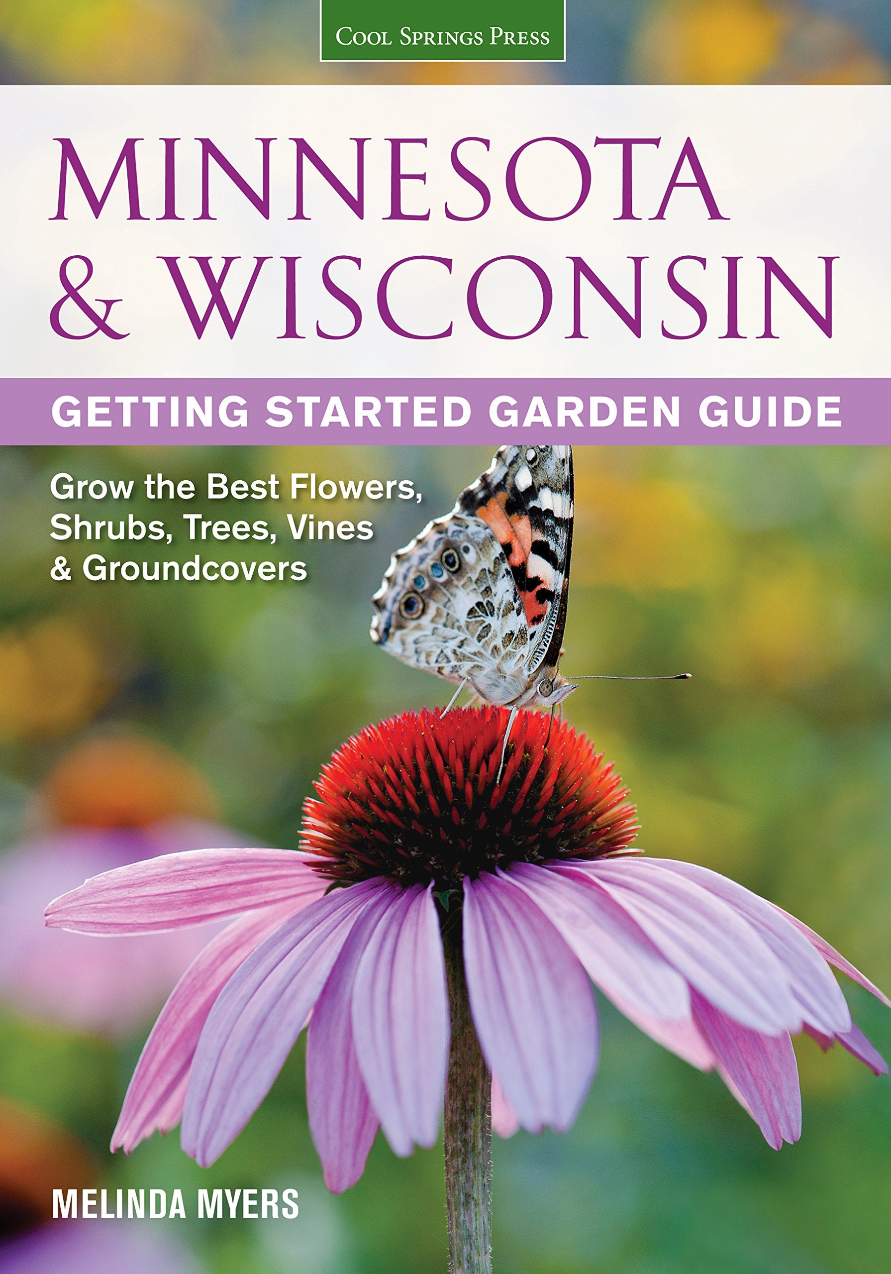 Minnesota & Wisconsin Getting Started Garden Guide: Grow the Best Flowers, Shrubs, Trees, Vines & Groundcovers (Garden Guides),New