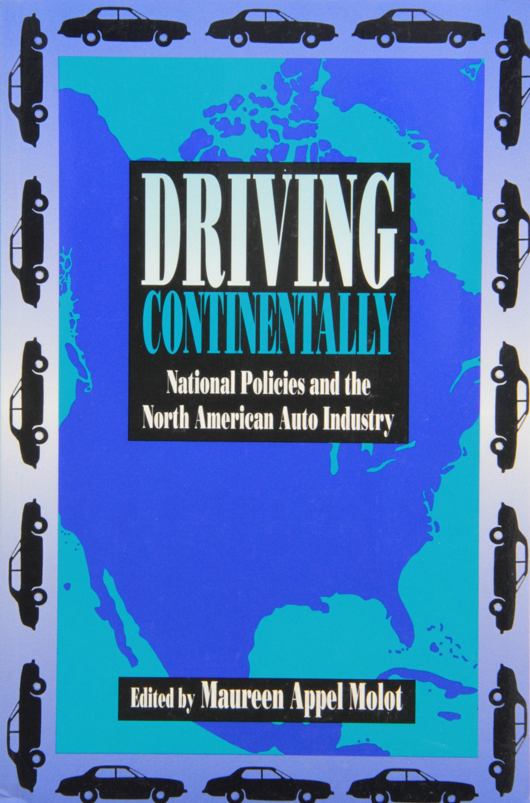 Driving Continentally: National Policies and the North American Auto Industry,Used