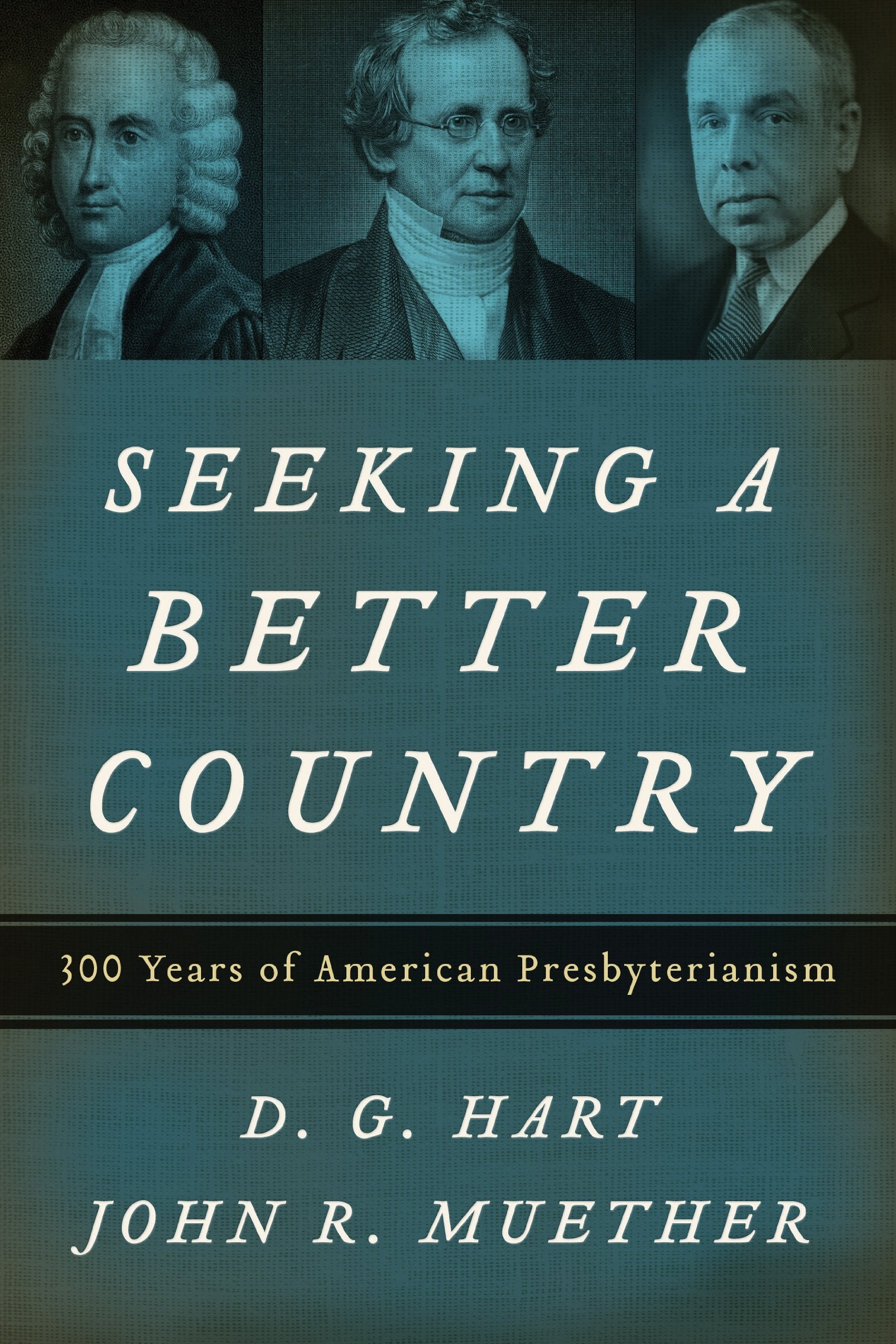 Seeking a Better Country: 300 Years of American Presbyterianism,Used