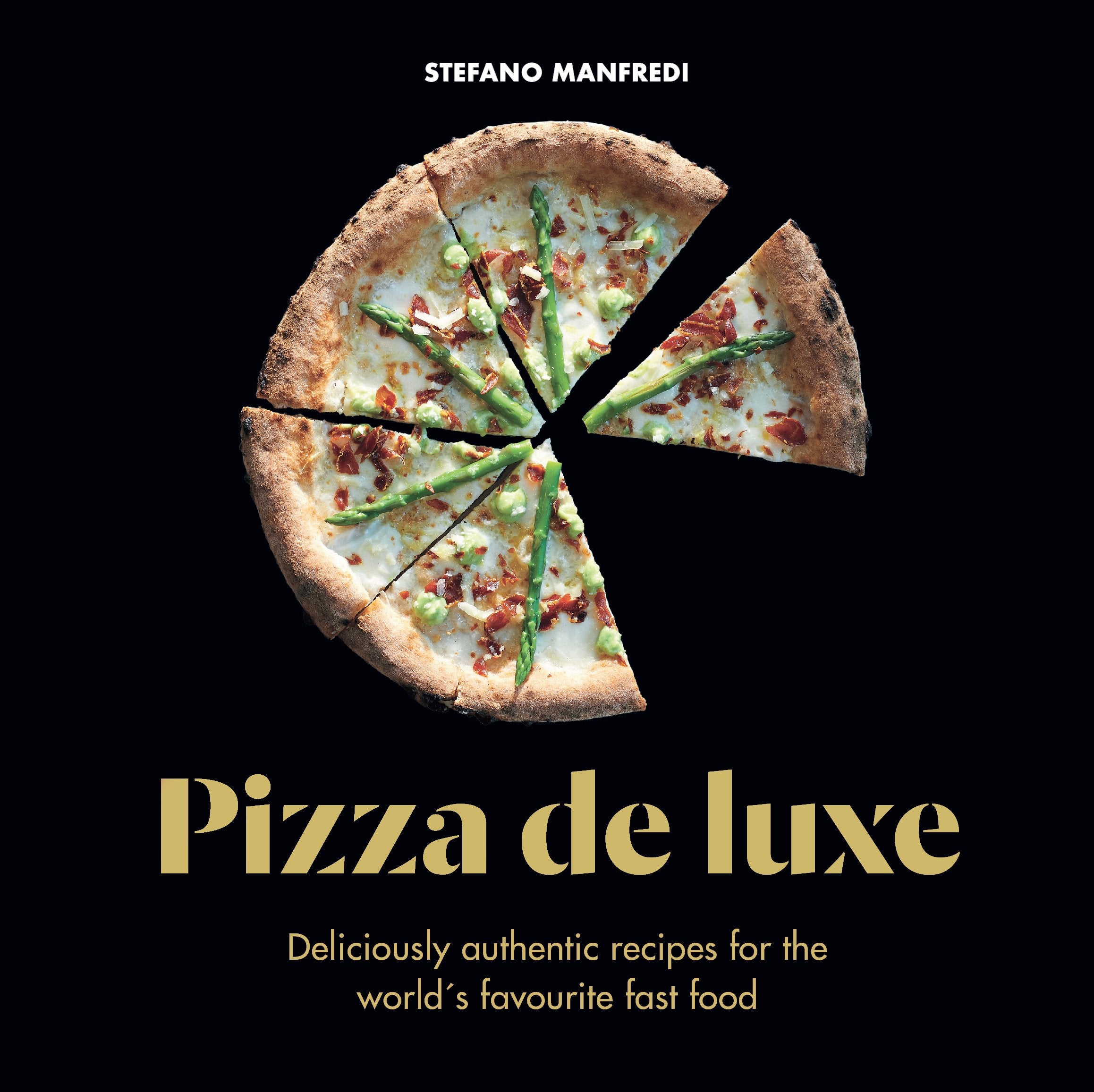 Pizza de Luxe: Deliciously authentic recipes for the world's favourite fast food,Used