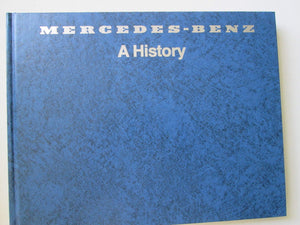 Mercedesbenz: A Historythe Fascinating Story Of Automotive Development Begun Nearly A Hundred Years Ago By Daimler And Benz