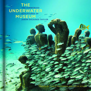 The Underwater Museum: The Submerged Sculptures Of Jason Decaires Taylor