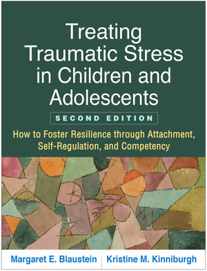Treating Traumatic Stress In Children And Adolescents: How To Foster Resilience Through Attachment, Selfregulation, And Compete