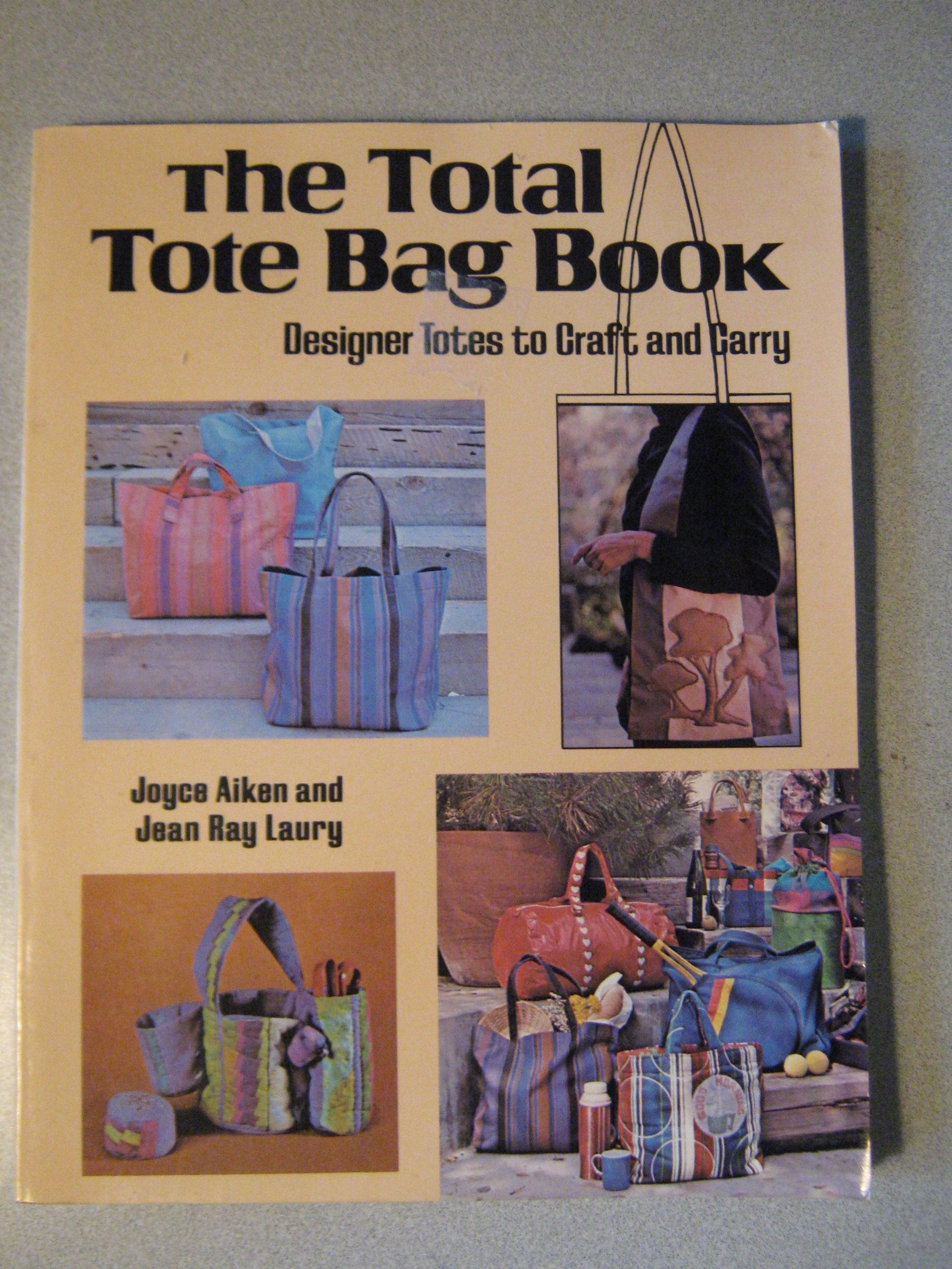 The Total Tote Bag Book: Designer Totes to Craft and Carry,Used