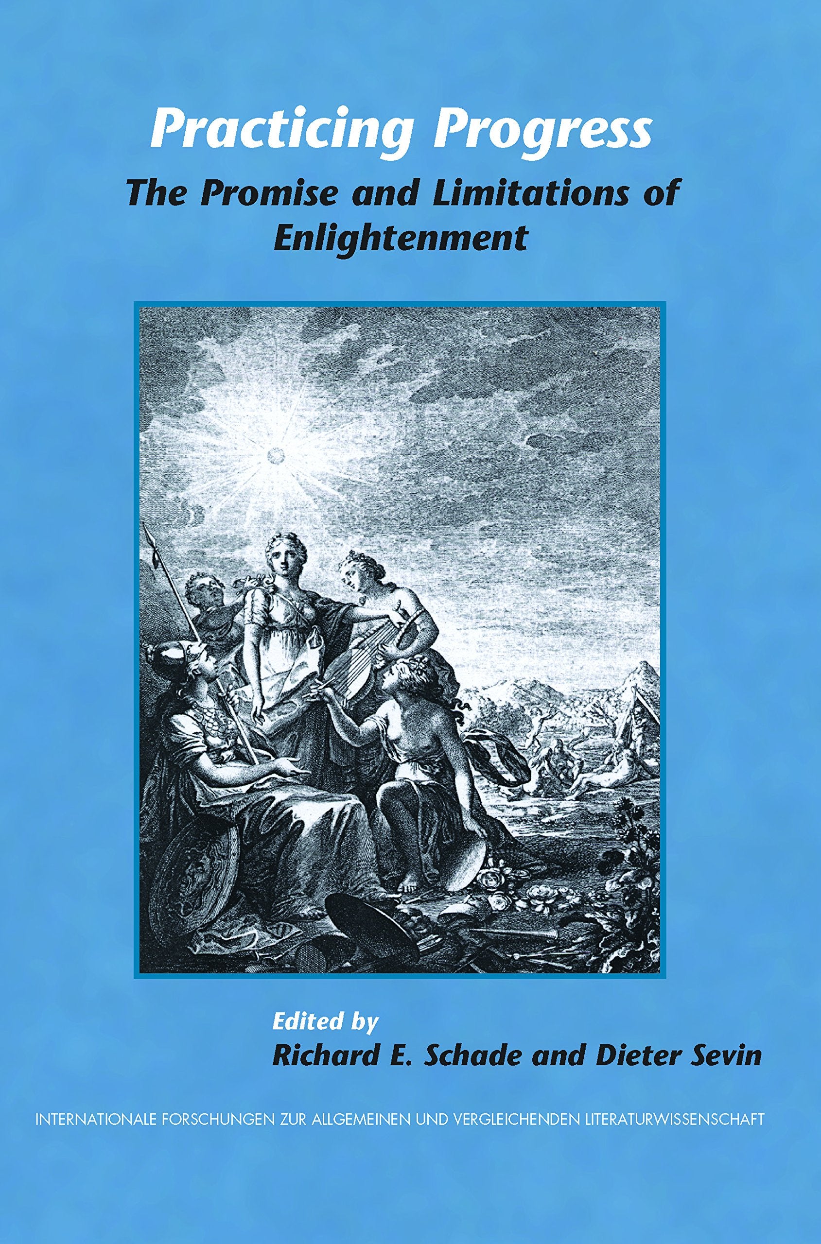 Practicing Progress: The Promise and Limitations of Enlightenment (Internationale Forschungen Zur Allgemeinen Und Vergleichenden,Used