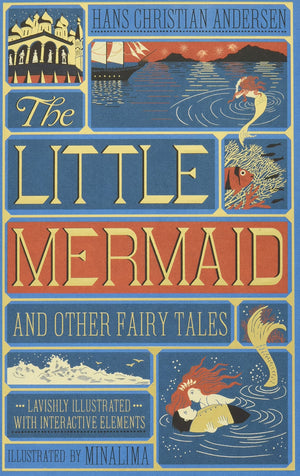 The Little Mermaid And Other Fairy Tales (Minalima Edition): (Illustrated With Interactive Elements),New