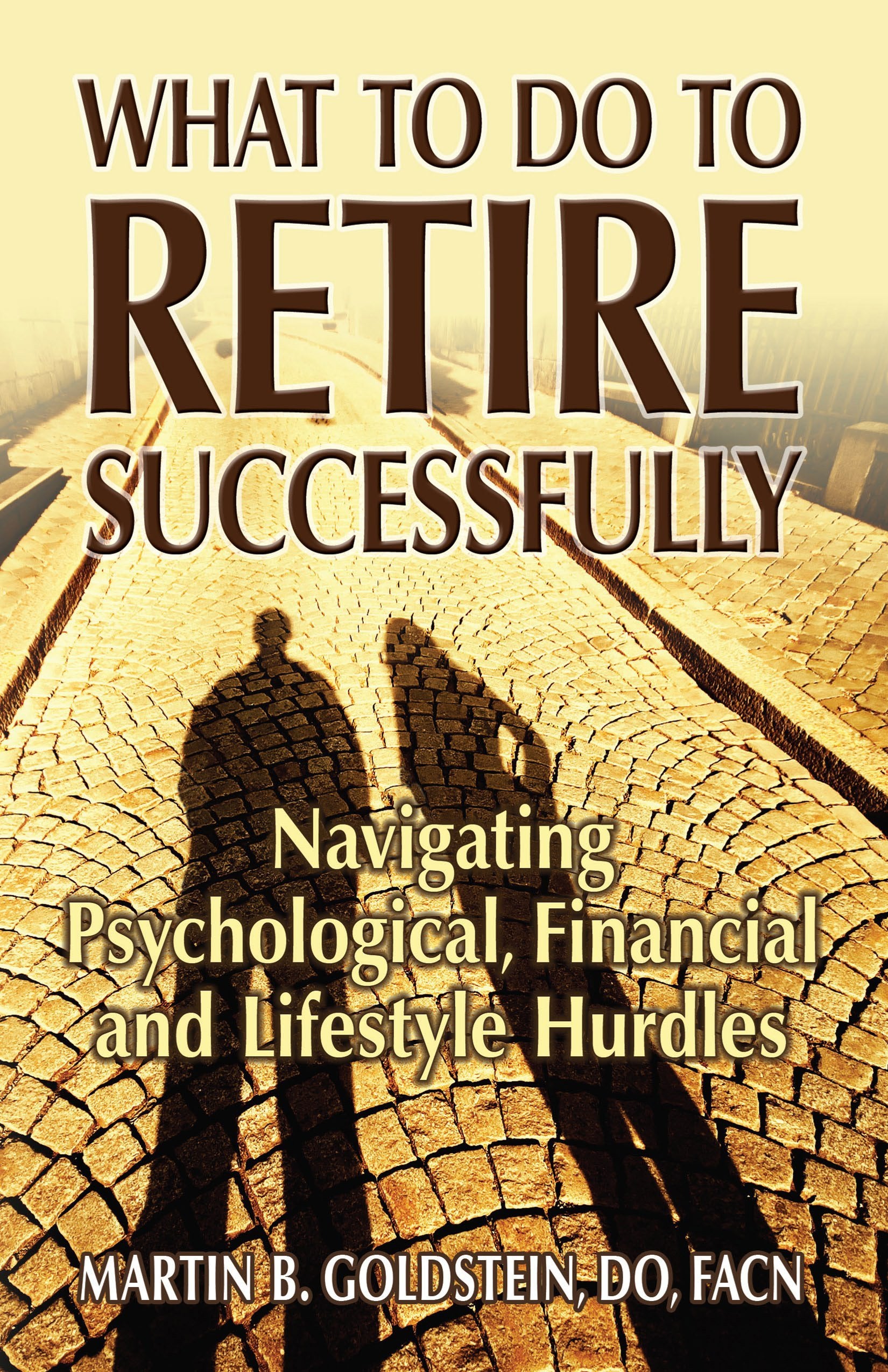 What to Do to Retire Successfully: Navigating Psychological, Financial and Lifestyle Hurdles,Used