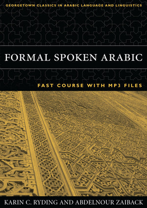 Formal Spoken Arabic Fast Course With Mp3 Files (Georgetown Classics In Arabic Languages And Linguistics)