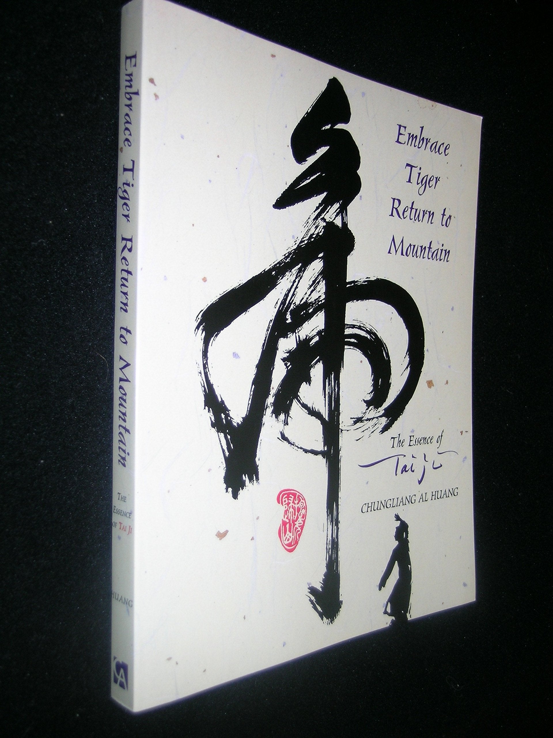 Embrace Tiger, Return To Mountain: The Essence Of Tai Ji,New
