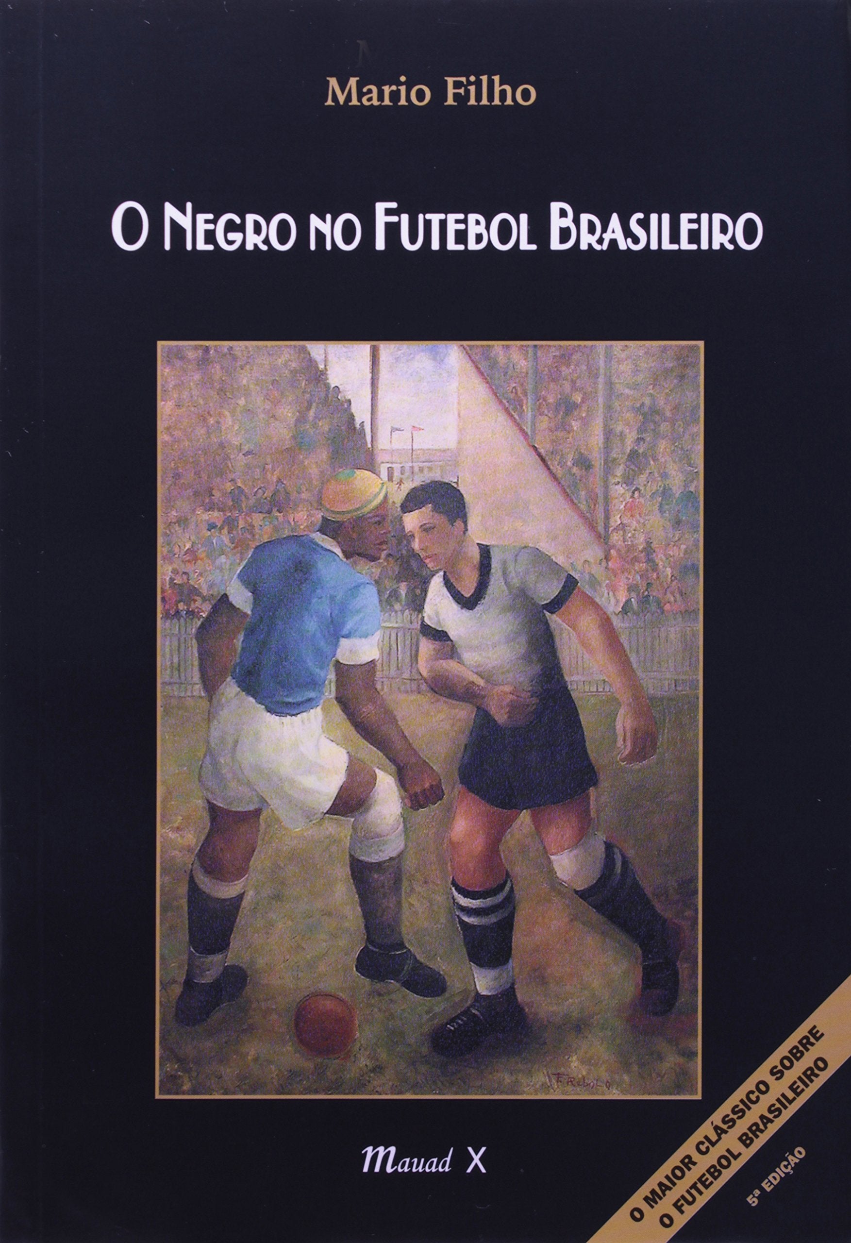 O Negro No Futebol Brasileiro (Portuguese Edition)