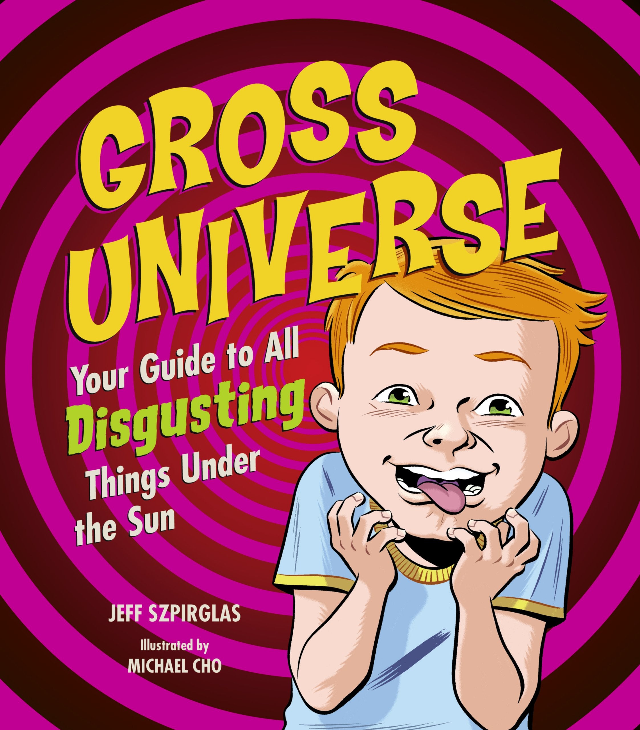 Gross Universe: Your Guide to All Disgusting Things Under the Sun,Used