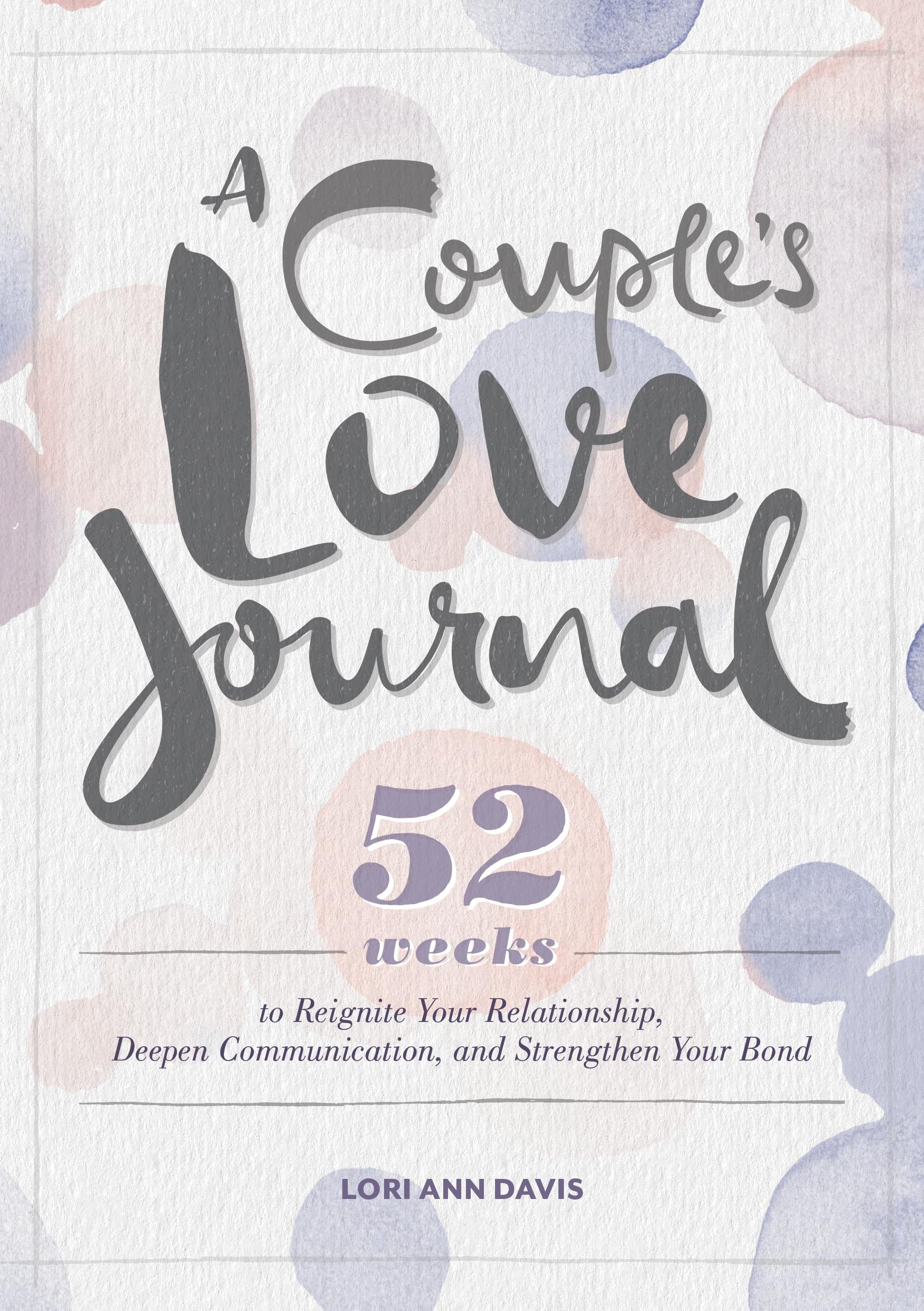 A Couple's Love Journal: 52 Weeks to Reignite Your Relationship, Deepen Communication, and Strengthen Your Bond,Used