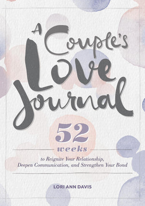 A Couple's Love Journal: 52 Weeks to Reignite Your Relationship, Deepen Communication, and Strengthen Your Bond,Used
