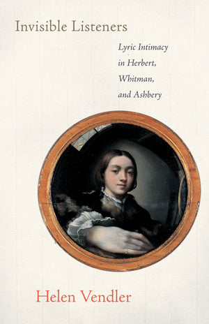Invisible Listeners: Lyric Intimacy In Herbert, Whitman, And Ashbery